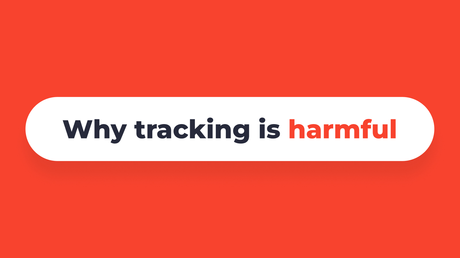 Why tracking is harmful